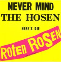 Die Roten Rosen - Never Mind The Hosen - Here's Die Roten Ro