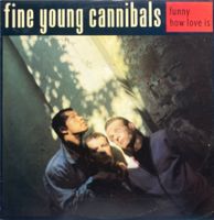 FINE YOUNG CANNIBALS - FUNNY HOW LOVE IS