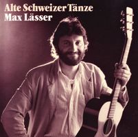 Max Lässer ‎– Alte Schweizer Tänze - Vergriffen! - a