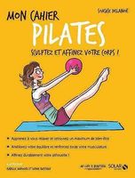 Mon cahier Pilates - Sculptez et affinez votre corps !