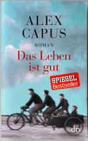Das Leben ist gut – Alex Capus – Roman – dtv TB – wie neu
