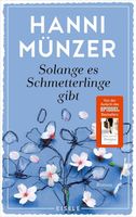 SOLANGE ES SCHMETTERLINGE GIBT -  Roman von Hanni Münzer