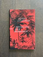 Jonas Lüscher - Frühling der Barbaren, guter Zustand!