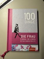100 Dinge, die Frau einmal im Leben getan haben sollte
