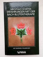 Erfahrungen mit der Bach Blütentherapie - Mechthild Scheffer