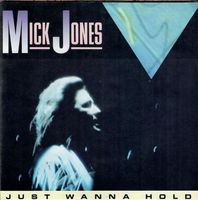 Jones Mick: Just Wanna Hold 7"