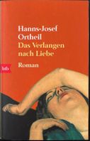 Hannes-Josef Ortheil – Das Verlangen nach der Liebe – neuw.