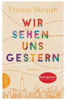 Wir sehen uns gestern (Roman: berührend, witzig, klug)