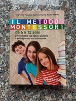 Il metodo Montessori. Per crescere tuo figlio da 6 a 12 anni