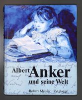 ALBERT ANKER und Seine Welt. Briefe, Dokumente, Bilder