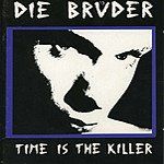 Die Brüder – Time Is The Killer - Rare Vergriffene Austria!
