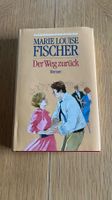 Marie Louise Fischer: Der Weg zurueck - Roman Klassiker