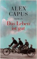 Das Leben ist gut – Alex Capus – Roman – dtv TB – wie neu