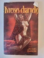 Ivresses Charnelles Jacques Baron, Livre rare de collection
