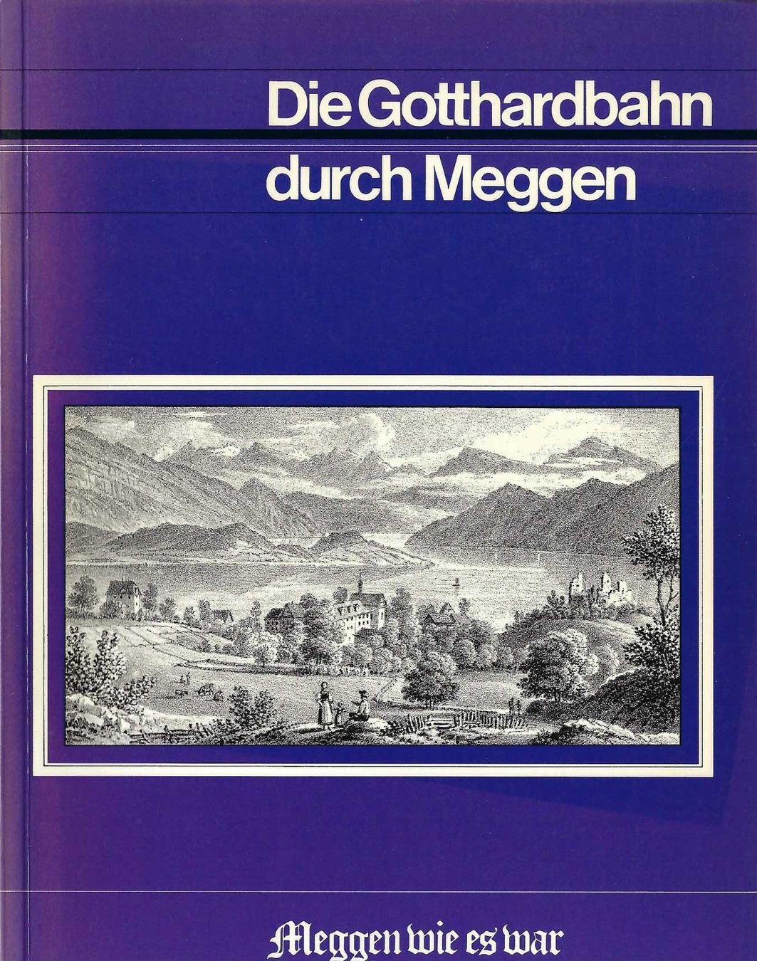 Libri: Die Gotthardbahn durch Meggen. – Usato da Horw venduto da SwissSteamMemories