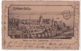 Arbon im XVI. Jahrhundert, Arbor felix, gelaufen 1905