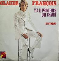 CLAUDE FRANCOIS - Y'A LE PRINTEMPS QUI CHANTE