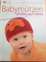 Babymützen stricken und häkeln: Das ideale Buch für DIYs
