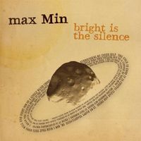max Min - Bright Is The Silence
