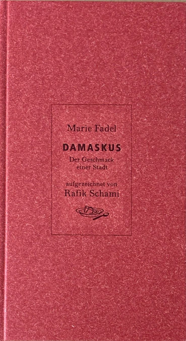 Libri: Fadel Marie, Damaskus - Der Geschmack einer Stadt – Nuovo (secondo la descrizione) da Sarnen venduto da Livres 2