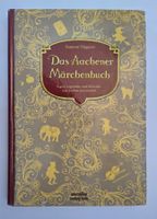Das Aachener Märchenbuch Sagen Legenden neu erzählt /Märchen