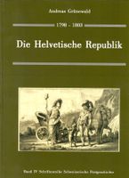 Die Helvetische Republik 1798 - 1803