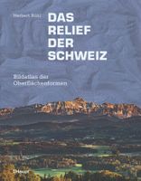 🇨🇭 Das Relief der Schweiz Bildatlas der Oberflächenformen