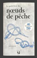 Livre des noeuds de pêche, 40 noeuds, 150 schémas NEUF