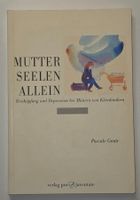 Mutterseelenallein Erschöpfung Depression Mütter Pascale Gmü