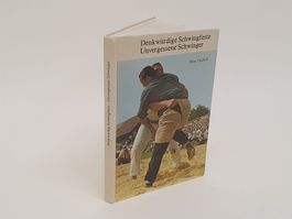 Denkwürdige Schwingfeste, Unvergessene Schwinger - RARITÄT!