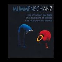 MUMMENSCHANZ   -   VIRTUOSEN DER STILLE     NEU + ORIG-VERP.