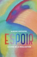 Espoir La Voie De La Réalisation Aurore Roegiers Les Édition