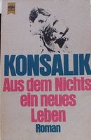 Konsalik - Aus dem Nichts ein neues Leben (Roman)