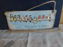 Deko Schild "Don't worry, be happy!"  Vogelmotiv