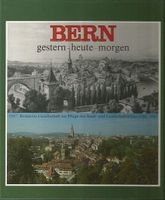 Bern gestern – heute – morgen