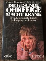 BUCH Die gesunde Ohrfeige macht krank - Pernhaupt/Czermak