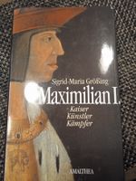 Maximilian I. Kaiser, Künstler, Kämpfer
