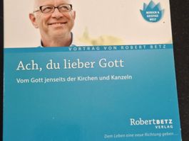 Vortrag Robert Betz Ach, du lieber Gott CD