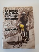 Le temps de la Mob en Suisse romande 1939-1945 armée suisse 