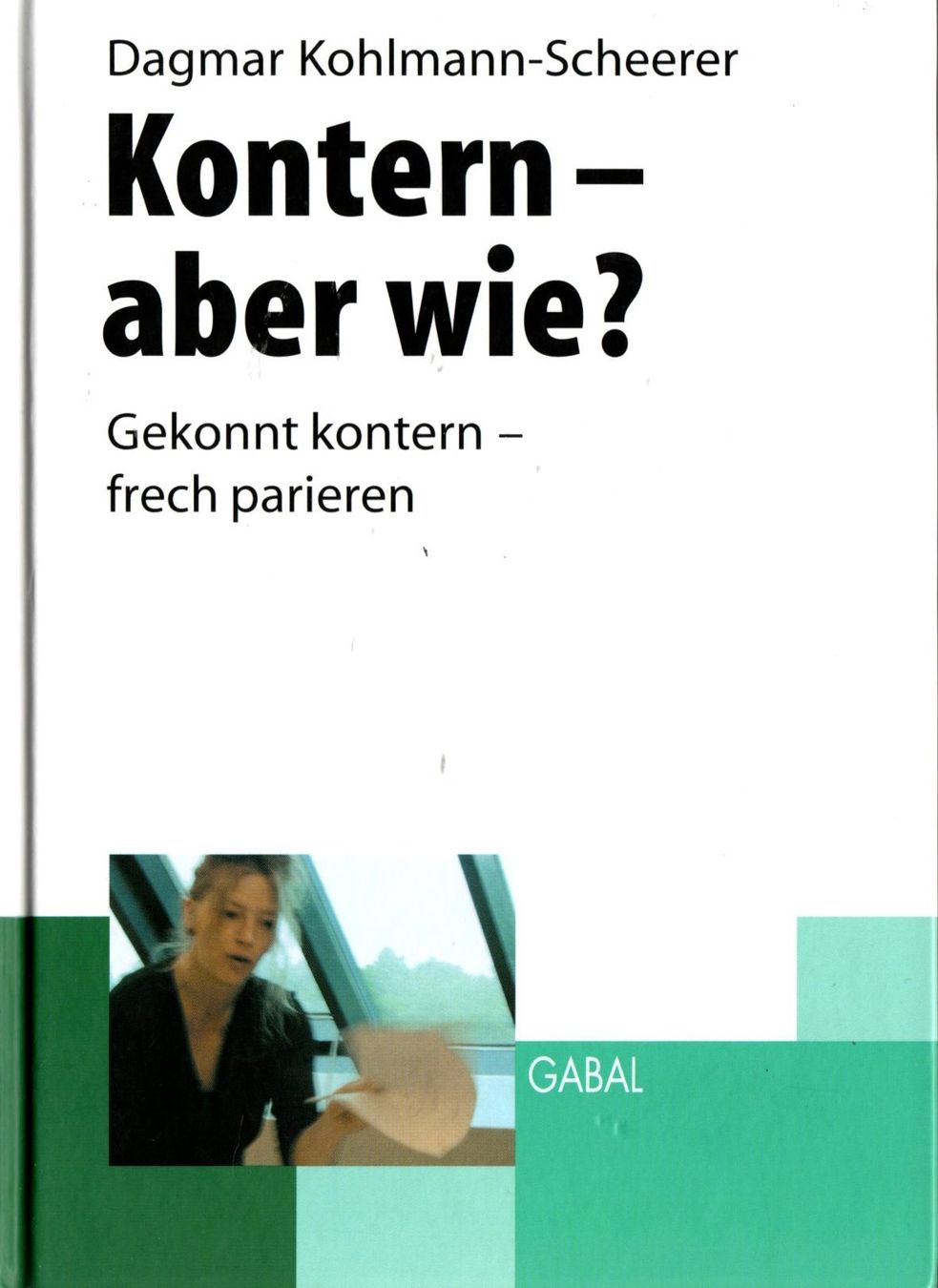 Bücher: Kohlmann-Scheerer Dagmar - KONTERN - aber wie? / Ratgeber – Gebraucht aus Schaffhausen von buecherlaus-ratgeber