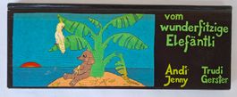 Kinderbuch "Vom Wunderfitzige Elefäntli" Trudi Gerster