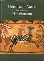 Griechische Vasen d. Sammlung Hirschmann