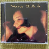 VERA KAA-IRGENDWIE….WIRD‘S GUET