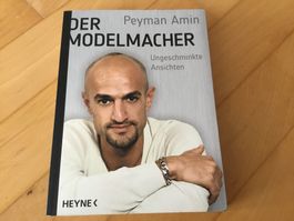 Peyman Amin: Der Modelmacher - Ungeschminkte Ansichten
