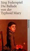 Jürg Federspiel Die Ballade von der Typhoid Mary