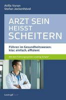 Arzt sein heisst scheitern - Führen im Gesundheitswesen...