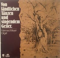 Hannes Meyer – Von ländlichen Tänzen + singendem Getier (LP)