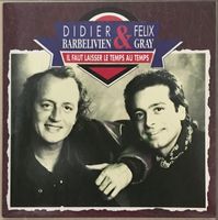 DIDIER BARBELIVIEN & FELIX GRAY - IL FAUT LAISSER LE TEMPS A
