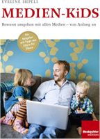 Medien-Kids: Bewusst umgehen mit allen Medien - von Anfang a