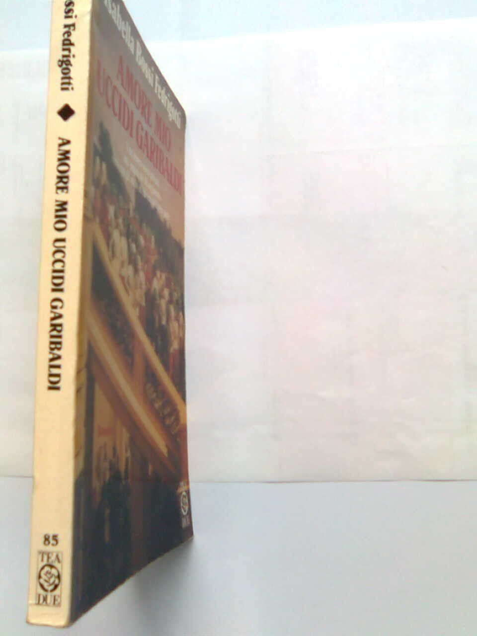 Libri: Amore mio uccidi Garibaldi – Usato da Basel venduto da Alacant 1